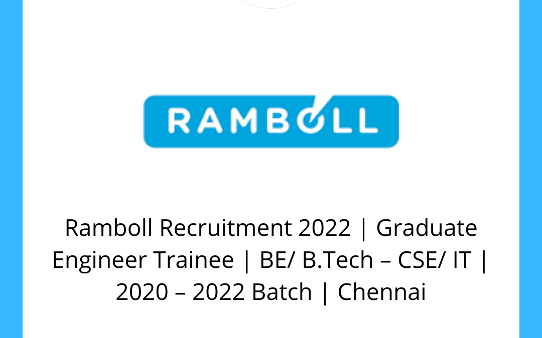 Ramboll Recruitment 2022 | Graduate Engineer Trainee | BE/ B.Tech – CSE/ IT | 2020 – 2022 Batch | Chennai