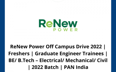 ReNew Power Off Campus Drive 2022 | Freshers | Graduate Engineer Trainees | BE/ B.Tech – Electrical/ Mechanical/ Civil | 2022 Batch | PAN India