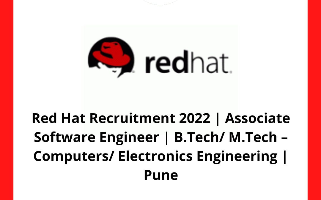 Red Hat Recruitment 2022 | Associate Software Engineer | B.Tech/ M.Tech – Computers/ Electronics Engineering | Pune