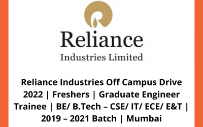 Reliance Industries Off Campus Drive 2022 | Freshers | Graduate Engineer Trainee | BE/ B.Tech – CSE/ IT/ ECE/ E&T | 2019 – 2021 Batch | Mumbai