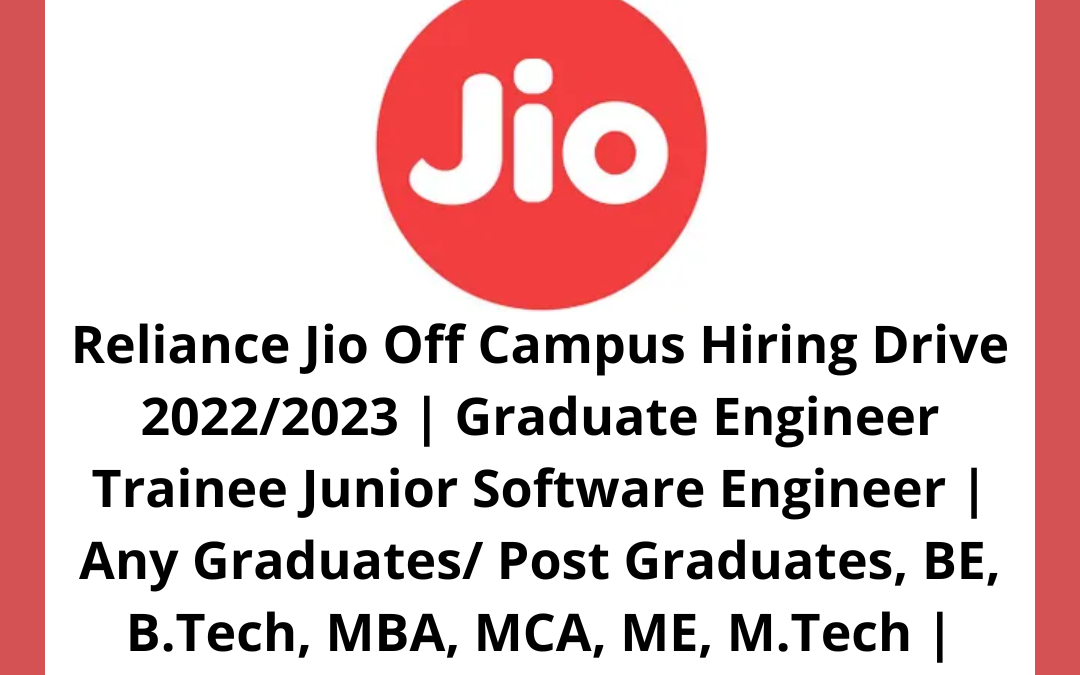 Reliance Jio Off Campus Hiring Drive 2022/2023 | Graduate Engineer Trainee Junior Software Engineer | Any Graduates/ Post Graduates, BE, B.Tech, MBA, MCA, ME, M.Tech | 2020-2023 Batch | Mumbai