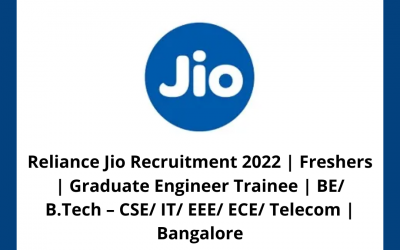 Reliance Jio Recruitment 2022 | Freshers | Graduate Engineer Trainee | BE/ B.Tech – CSE/ IT/ EEE/ ECE/ Telecom | Bangalore