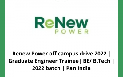 Renew Power off campus drive 2022 | Graduate Engineer Trainee| BE/ B.Tech | 2022 batch | Pan India