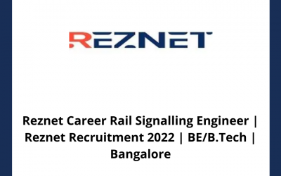 Reznet Career Rail Signalling Engineer | Reznet Recruitment 2022 | BE/B.Tech | Bangalore