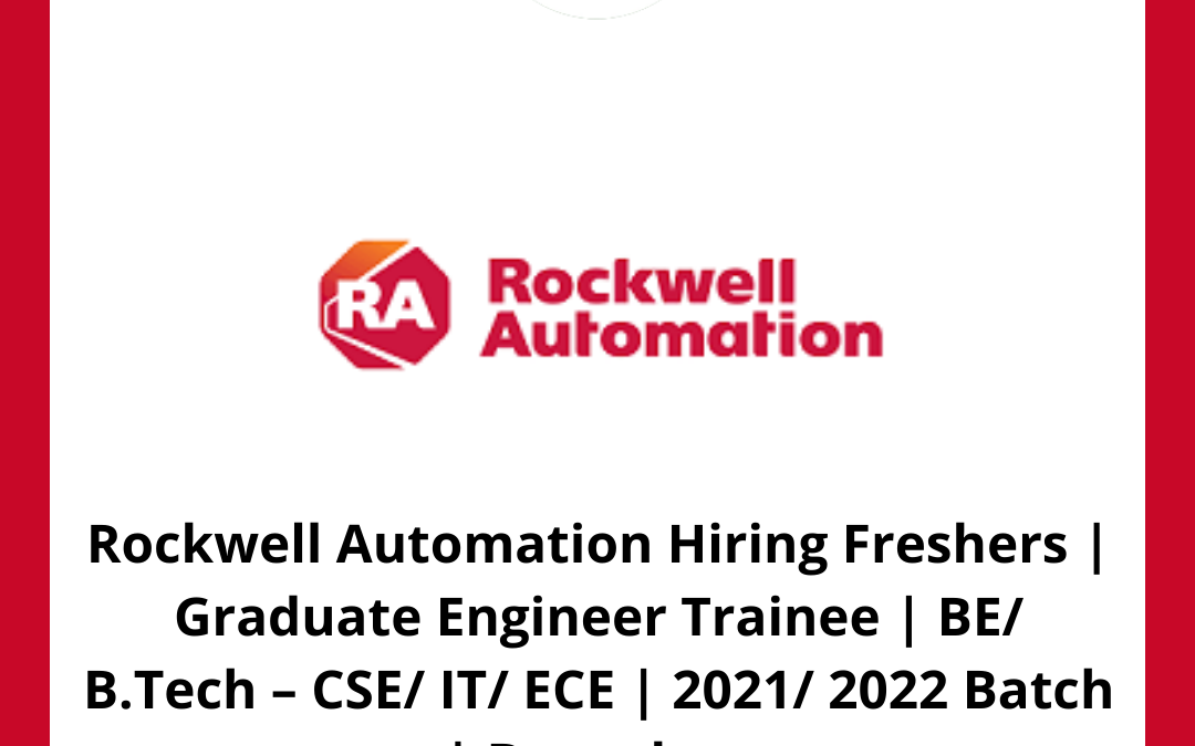 Rockwell Automation Hiring Freshers | Graduate Engineer Trainee | BE/ B.Tech – CSE/ IT/ ECE | 2021/ 2022 Batch | Bangalore