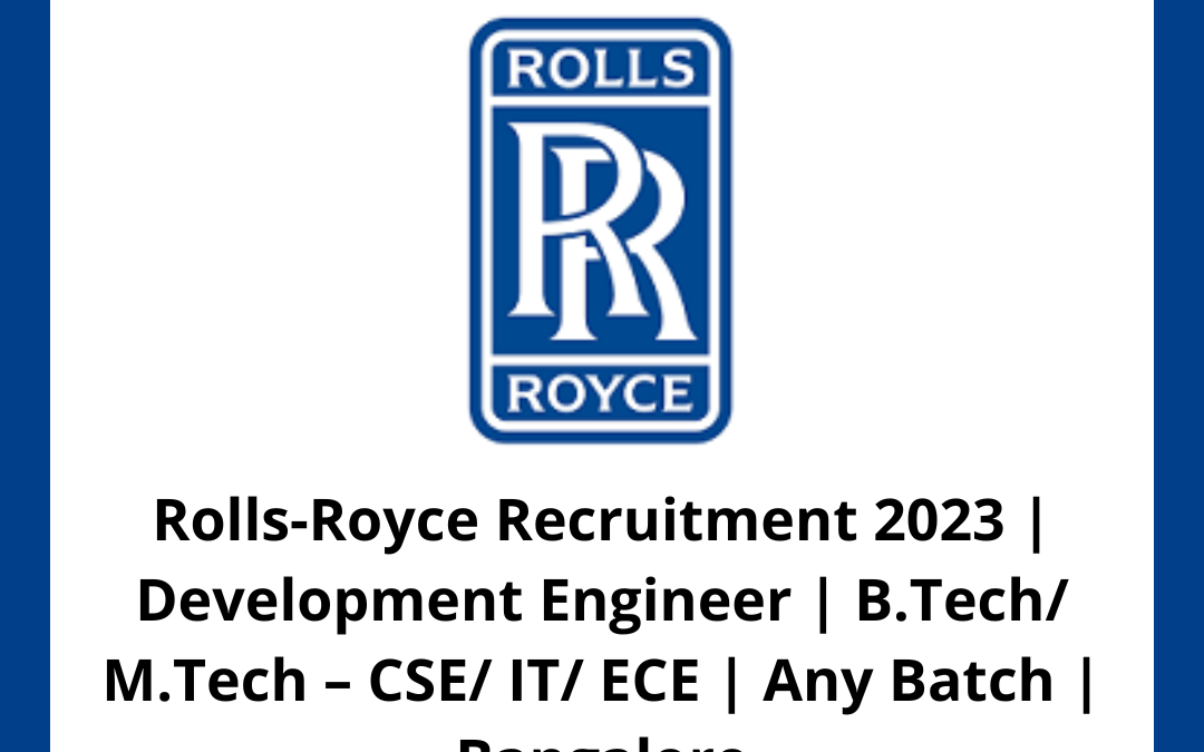 Rolls-Royce Recruitment 2023 | Development Engineer | B.Tech/ M.Tech – CSE/ IT/ ECE | Any Batch | Bangalore