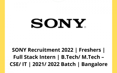 SONY Recruitment 2022 | Freshers | Full Stack Intern | B.Tech/ M.Tech – CSE/ IT | 2021/ 2022/2023 Batch | Bangalore