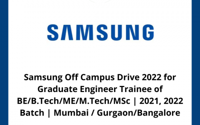 Samsung Off Campus Drive 2022 for Graduate Engineer Trainee of BE/B.Tech/ME/M.Tech/MSc | 2021, 2022 Batch | Mumbai / Gurgaon/Bangalore|