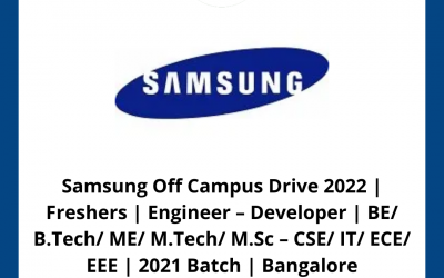 Samsung Off Campus Drive 2022 | Freshers | Engineer – Developer | BE/ B.Tech/ ME/ M.Tech/ M.Sc – CSE/ IT/ ECE/ EEE | 2021 Batch | Bangalore