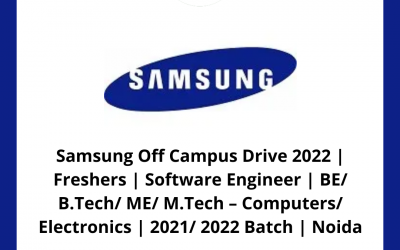 Samsung Off Campus Drive 2022 | Freshers | Software Engineer | BE/ B.Tech/ ME/ M.Tech – Computers/ Electronics | 2021/ 2022 Batch | Noida