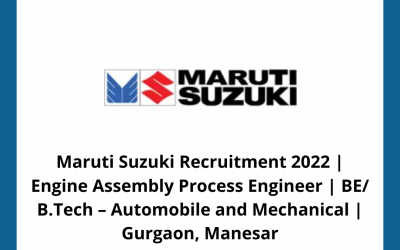 Maruti Suzuki Recruitment 2022 | Engine Assembly Process Engineer | BE/ B.Tech – Automobile and Mechanical | Gurgaon, Manesar