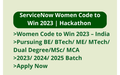 ServiceNow Women Code to Win 2023 | Hackathon | Women Code to Win 2023 – India | Pursuing BE/ BTech/ME/ MTech/Dual Degree/MSc/MCA | 2023/ 2024/ 2025 Batch | Apply Now