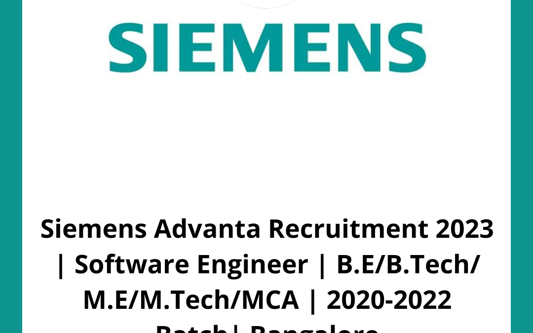 Siemens Advanta Recruitment 2023 | Software Engineer | B.E/B.Tech/ M.E/M.Tech/MCA | 2020-2022 Batch| Bangalore