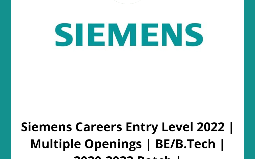 Siemens Careers Entry Level 2022 | Multiple Openings | BE/B.Tech | 2020-2022 Batch |