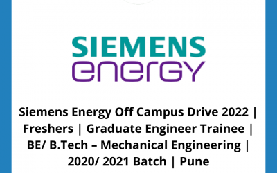 Siemens Energy Off Campus Drive 2022 | Freshers | Graduate Engineer Trainee | BE/ B.Tech – Mechanical Engineering | 2020/ 2021 Batch | Pune
