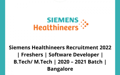 Siemens Healthineers Recruitment 2022 | Freshers | Software Developer | B.Tech/ M.Tech | 2020 – 2021 Batch | Bangalore