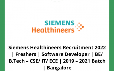 Siemens Healthineers Recruitment 2022 | Freshers | Software Developer | BE/ B.Tech – CSE/ IT/ ECE | 2019 – 2021 Batch | Bangalore