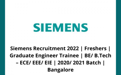 Siemens Recruitment 2022 | Freshers | Graduate Engineer Trainee | BE/ B.Tech – ECE/ EEE/ EIE | 2020/ 2021 Batch | Bangalore