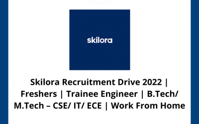 Skilora Recruitment Drive 2022 | Freshers | Trainee Engineer | B.Tech/ M.Tech – CSE/ IT/ ECE | Work From Home