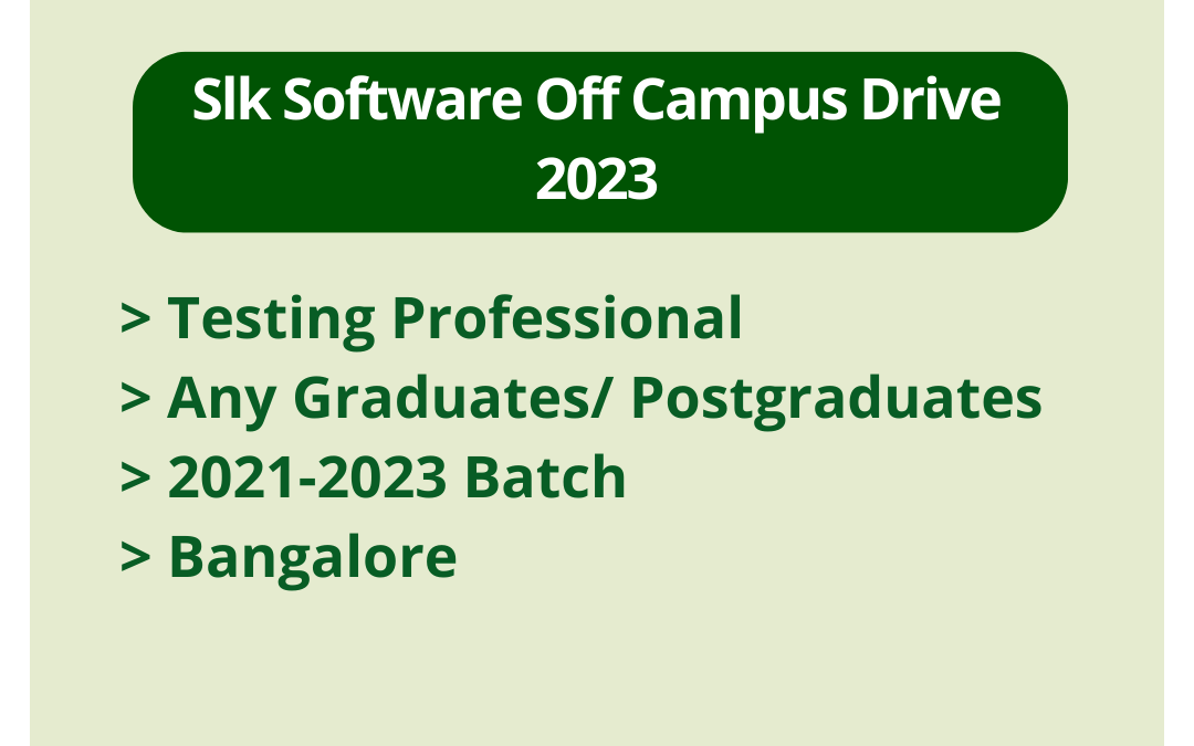 Slk Software Off Campus Drive 2023 | Testing Professional | Any Graduates/ Postgraduates | 2021-2023 Batch | Bangalore