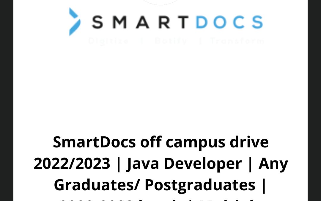 SmartDocs off campus drive 2022/2023 | Java Developer | Any Graduates/ Postgraduates | 2020-2023 batch | Multiple Locations