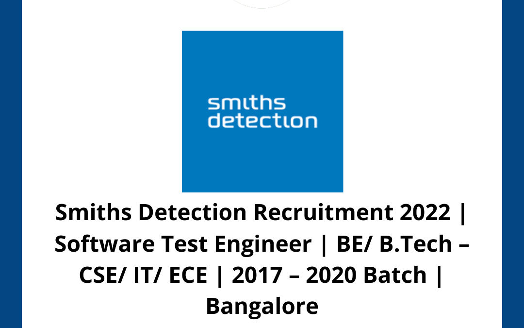 Smiths Detection Recruitment 2022 | Software Test Engineer | BE/ B.Tech – CSE/ IT/ ECE | 2017 – 2020 Batch | Bangalore