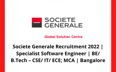 Societe Generale Recruitment 2022 | Specialist Software Engineer | BE/ B.Tech – CSE/ IT/ ECE; MCA | Bangalore