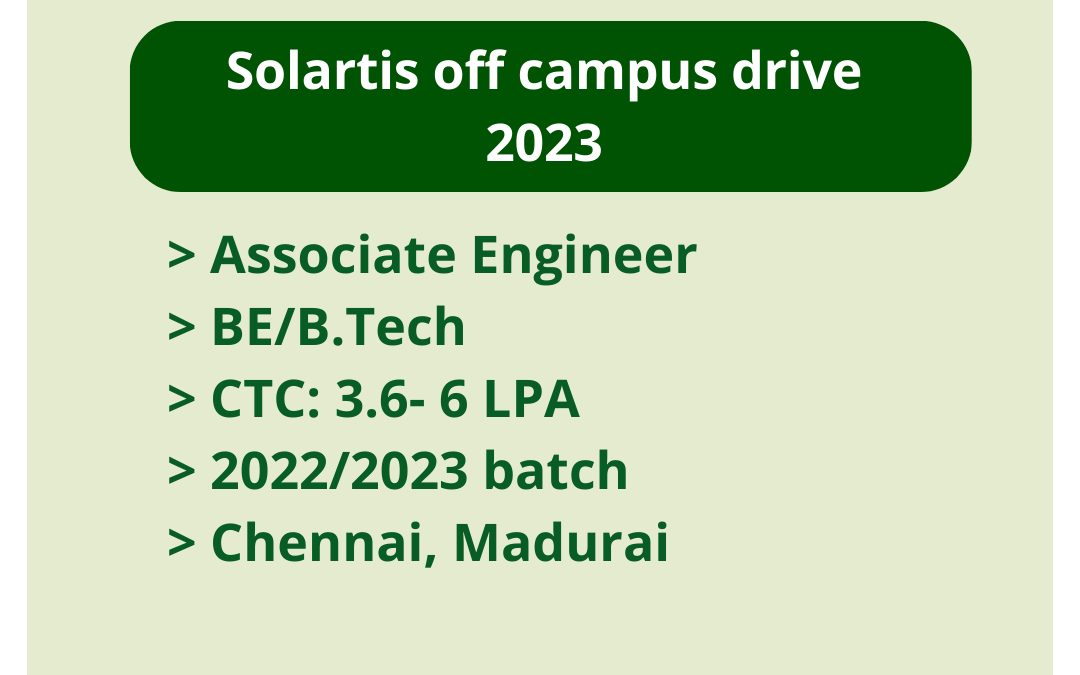 Solartis off campus drive 2023 | Associate Engineer | BE/B.Tech | CTC: 3.6- 6 LPA | 2022/2023 batch | Chennai, Madurai