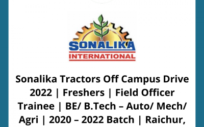 Sonalika Tractors Off Campus Drive 2022 | Freshers | Field Officer Trainee | BE/ B.Tech – Auto/ Mech/ Agri | 2020 – 2022 Batch | Raichur, Hubli