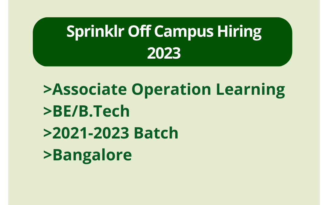 Sprinklr Off Campus Hiring 2023 | Associate Operation Learning | BE/B.Tech | 2021-2023 Batch | Bangalore