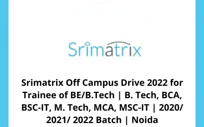 Srimatrix Off Campus Drive 2022 for Trainee of BE/B.Tech | B. Tech, BCA, BSC-IT, M. Tech, MCA, MSC-IT | 2020/ 2021/ 2022 Batch | Noida