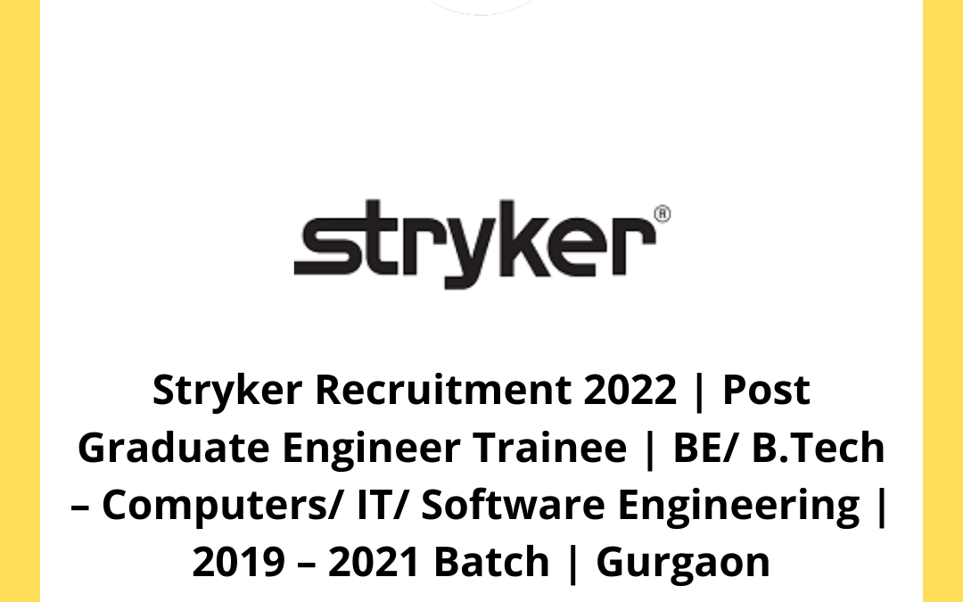 Stryker Recruitment 2022 | Post Graduate Engineer Trainee | BE/ B.Tech – Computers/ IT/ Software Engineering | 2019 – 2021 Batch | Gurgaon