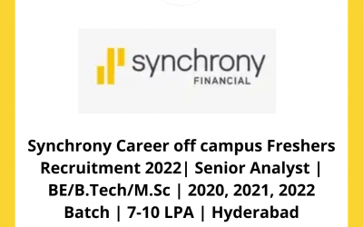 Synchrony Career off campus Freshers Recruitment 2022| Senior Analyst | BE/B.Tech/M.Sc | 2020, 2021, 2022 Batch | 7-10 LPA | Hyderabad