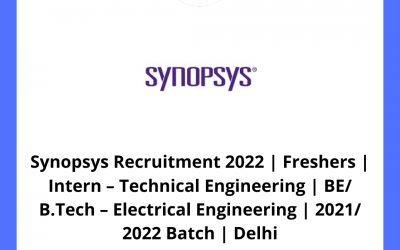 Synopsys Recruitment 2022 | Freshers | Intern – Technical Engineering | BE/ B.Tech – Electrical Engineering | 2021/ 2022 Batch | Delhi