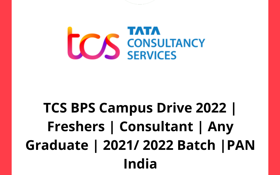 TCS BPS Campus Drive 2022 | Freshers | Consultant | Any Graduate | 2021/ 2022 Batch |PAN India
