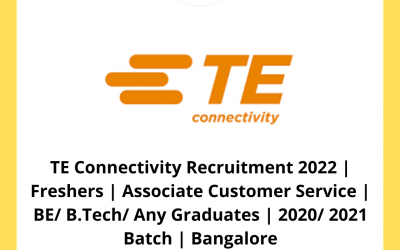 TE Connectivity Recruitment 2022 | Freshers | Associate Customer Service | BE/ B.Tech/ Any Graduates | 2020/ 2021 Batch | Bangalore