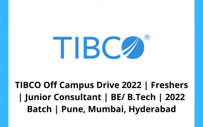 TIBCO Off Campus Drive 2022 | Freshers | Junior Consultant | BE/ B.Tech | 2022 Batch | Pune, Mumbai, Hyderabad
