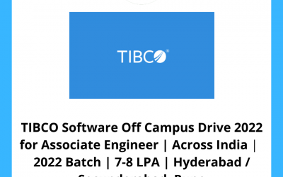 TIBCO Software Off Campus Drive 2022 for Associate Engineer | Across India |  2022 Batch | 7-8 LPA | Hyderabad / Secunderabad, Pune