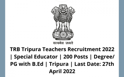 TRB Tripura Teachers Recruitment 2022 | Special Educator | 200 Posts | Degree/ PG with B.Ed | Tripura | Last Date: 27th April 2022