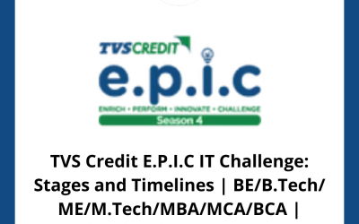 TVS Credit E.P.I.C IT Challenge: Stages and Timelines | BE/B.Tech/ ME/M.Tech/MBA/MCA/BCA | 2022/2023 Batch