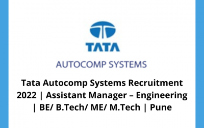Tata Autocomp Systems Recruitment 2022 | Assistant Manager – Engineering | BE/ B.Tech/ ME/ M.Tech | Pune