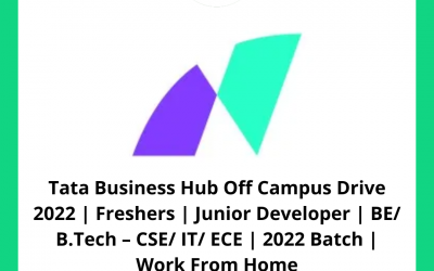 Tata Business Hub Off Campus Drive 2022 | Freshers | Junior Developer | BE/ B.Tech – CSE/ IT/ ECE | 2022 Batch | Work From Home
