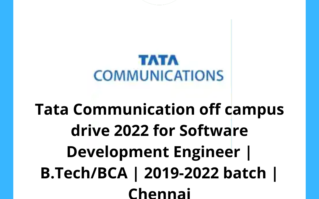 Tata Communication off campus drive 2022 for Software Development Engineer | B.Tech/BCA | 2019-2022 batch | Chennai