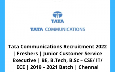 Tata Communications Recruitment 2022 | Freshers | Junior Customer Service Executive | BE, B.Tech, B.Sc – CSE/ IT/ ECE | 2019 – 2021 Batch | Chennai