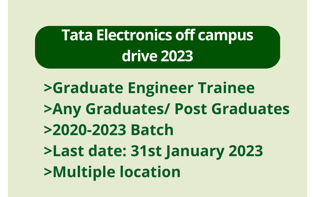 Tata Electronics off campus drive 2023 | Graduate Engineer Trainee | Any Graduates/ Post Graduates | 2020-2023 Batch | Last date: 31st January 2023 | Multiple location