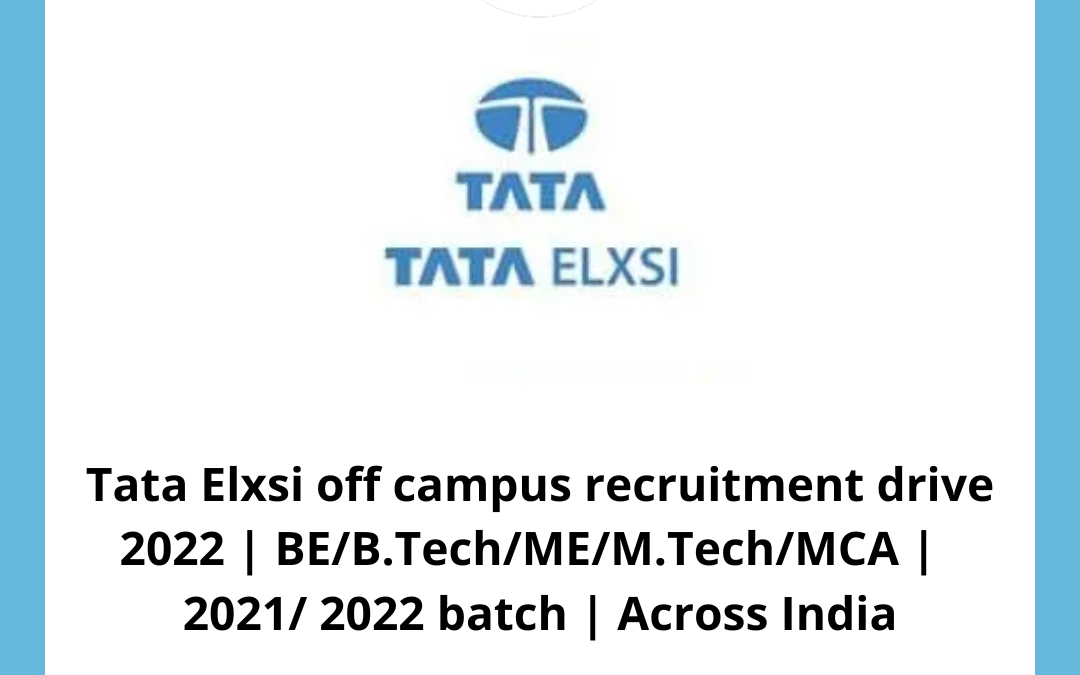 Tata Elxsi off campus recruitment drive 2022 | BE/B.Tech/ME/M.Tech/MCA | 2021/ 2022 batch | Across India