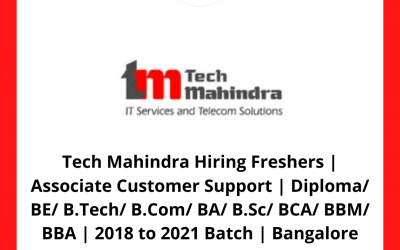 Tech Mahindra Hiring Freshers | Associate Customer Support | Diploma/ BE/ B.Tech/ B.Com/ BA/ B.Sc/ BCA/ BBM/ BBA | 2018 to 2021 Batch | Bangalore