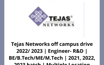 Tejas Networks off campus drive 2022/ 2023 | Engineer- R&D | BE/B.Tech/ME/M.Tech | 2021, 2022, 2023 batch | Multiple Location