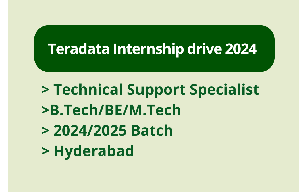 Teradata Internship drive 2024 | Technical Support Specialist | B.Tech/BE/M.Tech | 2024/2025 Batch | Hyderabad