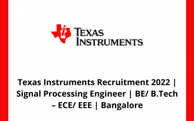 Texas Instruments Recruitment 2022 | Signal Processing Engineer | BE/ B.Tech – ECE/ EEE | Bangalore